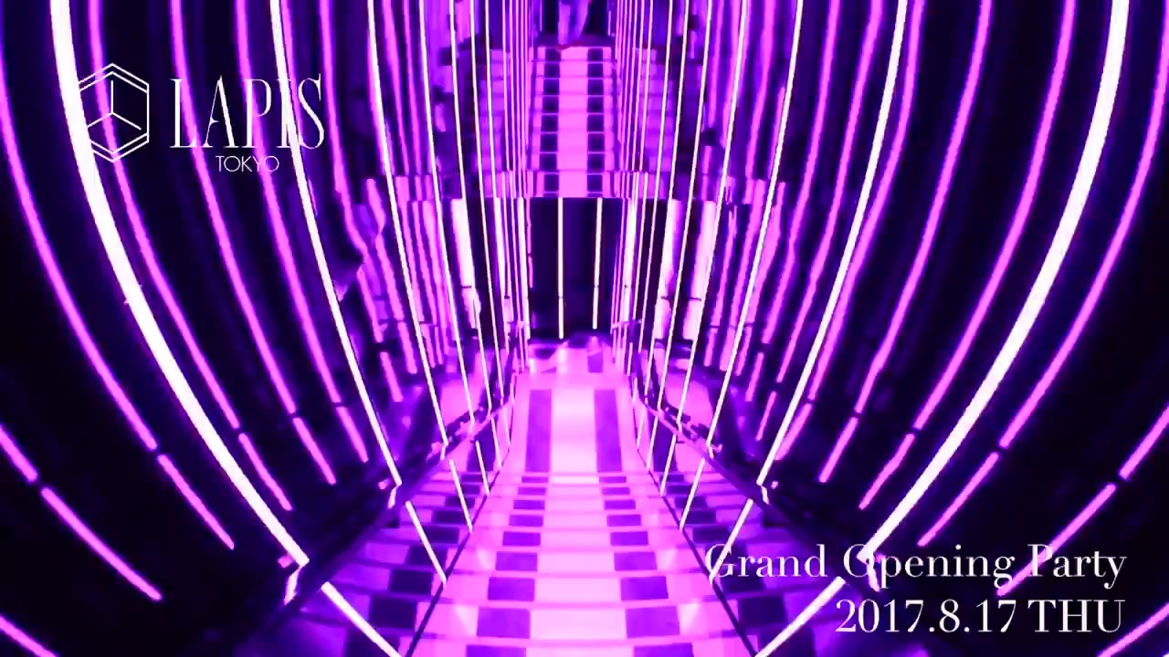 【クラブ】 銀座 - LAPIS TOKYO - Grand Opening Party 3Days - イベントサーチ
