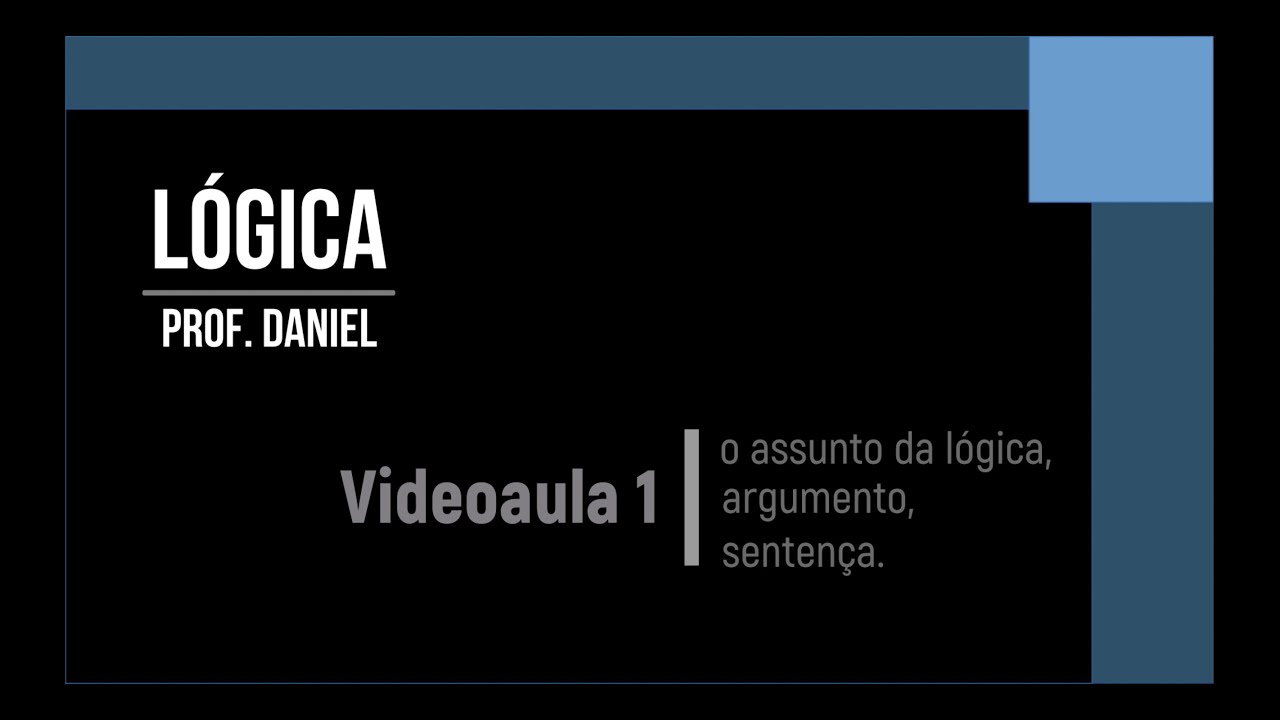 Videoaula 1 - o assunto da lógica