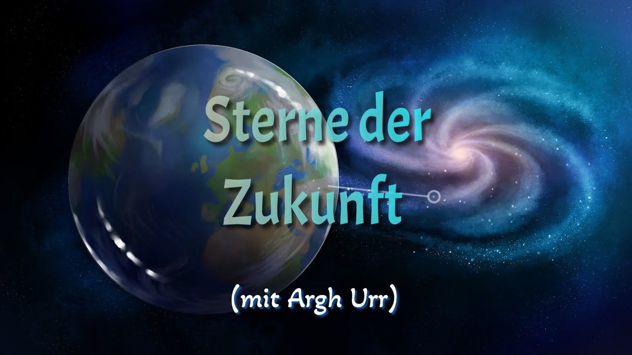 Sterne der Zukunft  (mit Argh Urr)