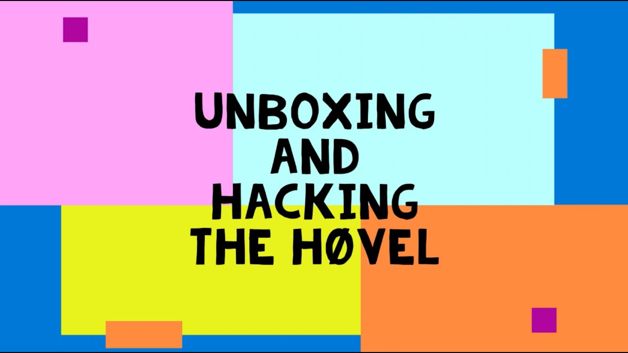 Unboxing and hacking the HØVEL (spanish)