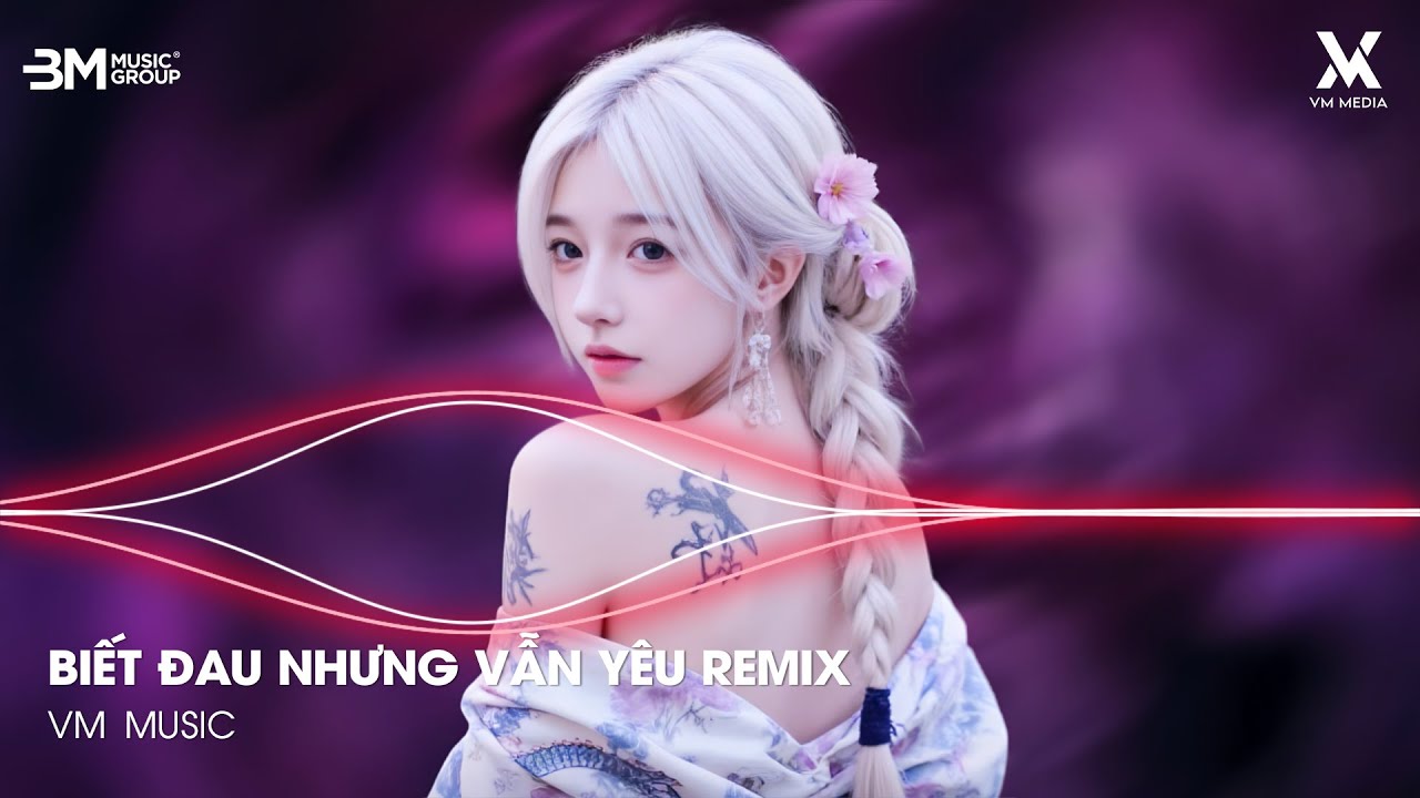 Biết Đau Nhưng Vẫn Y&ecirc;u Remix - Nhạc Trẻ Remix Hot Trend TRIỆU VIEW 🎼 Nỗi Buồn Trong T&acirc;m Tr&iacute; Remix