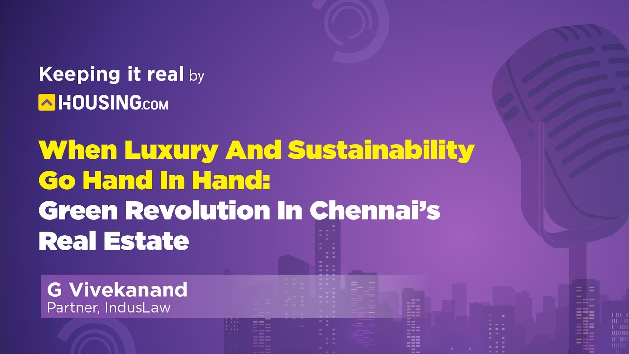 When Luxury And Sustainability Go Hand In Hand: Green Revolution In Chennai’s Real Estate