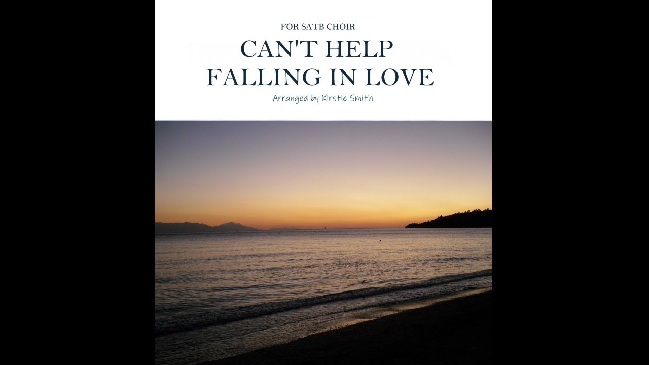 Can't Help Falling in Love - SATB Choral Arrangement by Kirstie Smith
