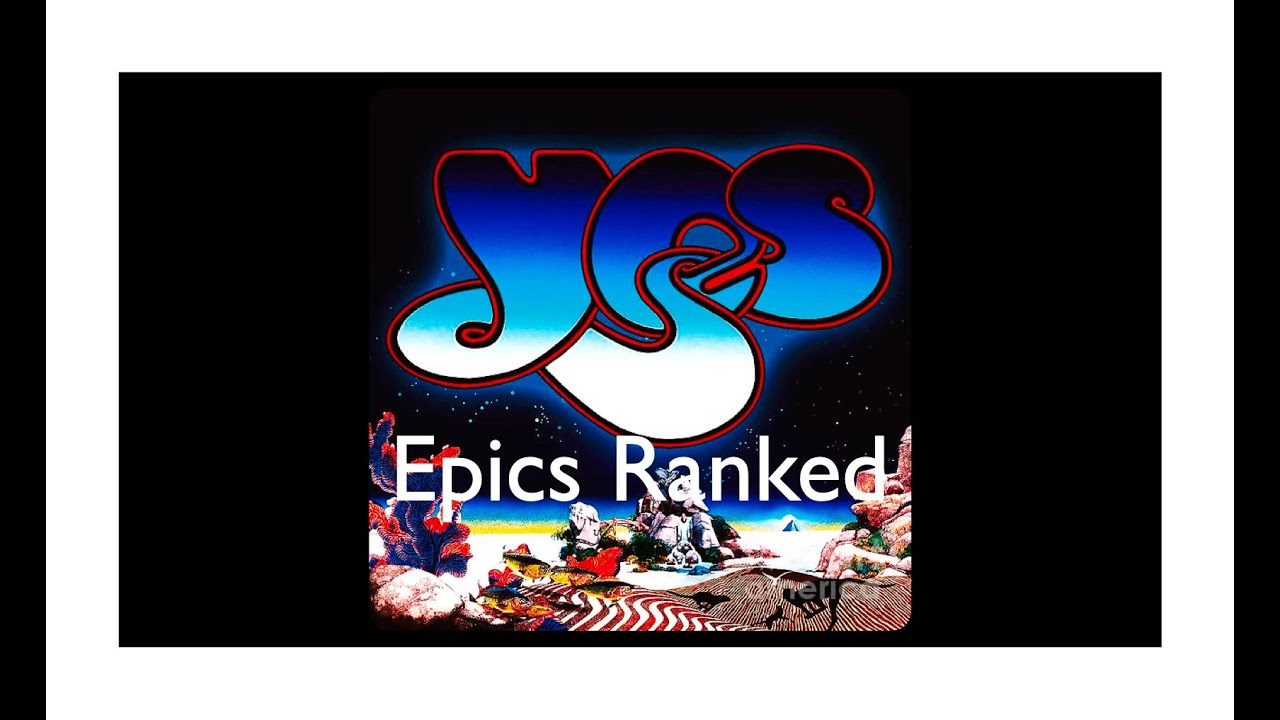 Yes Epics Ranked