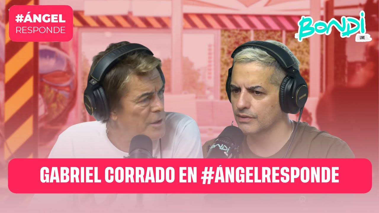 GABRIEL CORRADO EN #ÁNGELRESPONDE