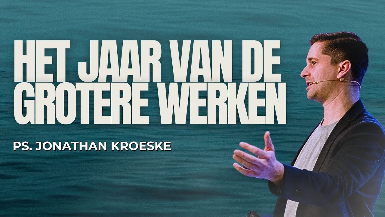 Het jaar van grotere werken | Ps. Jonathan Kroeske | GODcentre Utrecht
