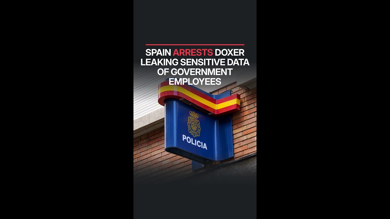 Spain Arrests Doxer Leaking Sensitive Data of Government Employees