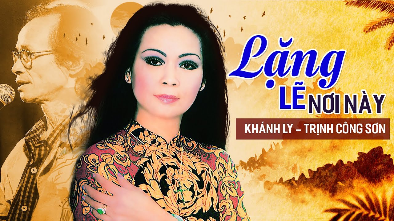 LẶNG LẼ NƠI NÀY (Sáng tác: Trịnh Công Sơn) - KHÁNH LY | OFFICIAL