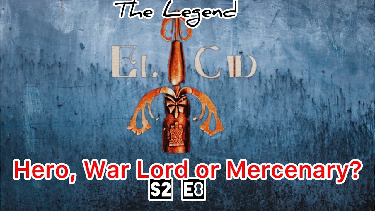 El Cid - Spanish Hero, War Lord or Mercenary?