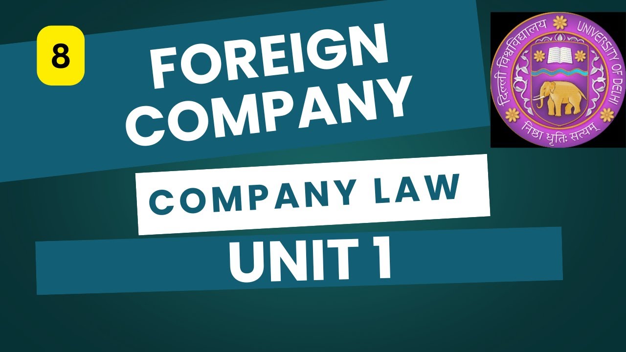 FOREIGN COMPANY | COMPANY LAW | LECTURE 8 | UNIT 1 | BCOM/BBA/CS/CA/CMA |