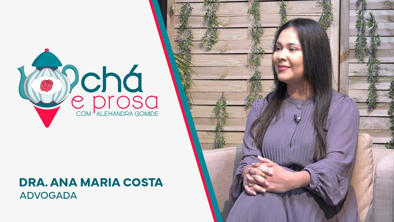 Chá e Prosa - com Dra. Ana Maria Costa