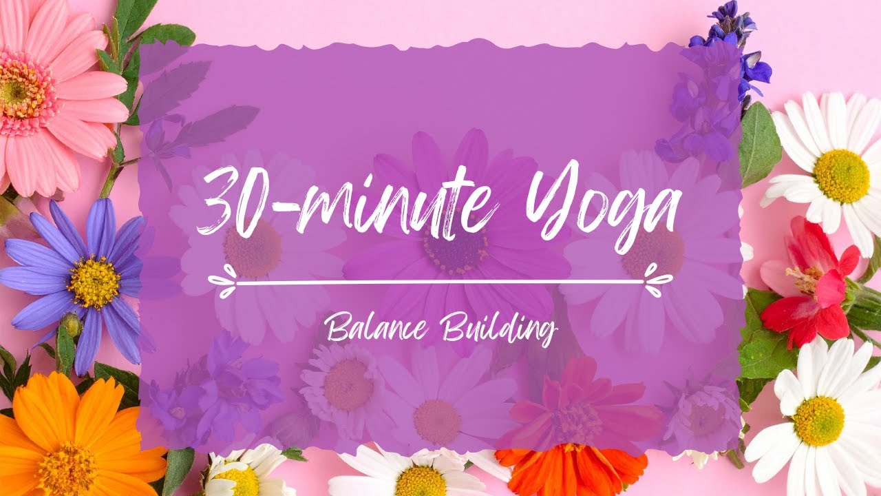 30-minute Yoga Asana Practice | Balance Building