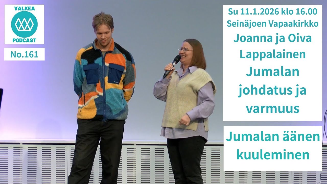 Valkea Podcast No.161 Joanna & Oiva Lappalainen. Jumalan johdatus & varmuus.Jumalan äänen kuuleminen