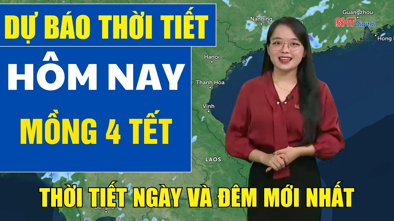 Dự báo thời tiết hôm nay mới nhất ngày mồng 4 Tết | Dự báo thời tiết 3 ngày tới