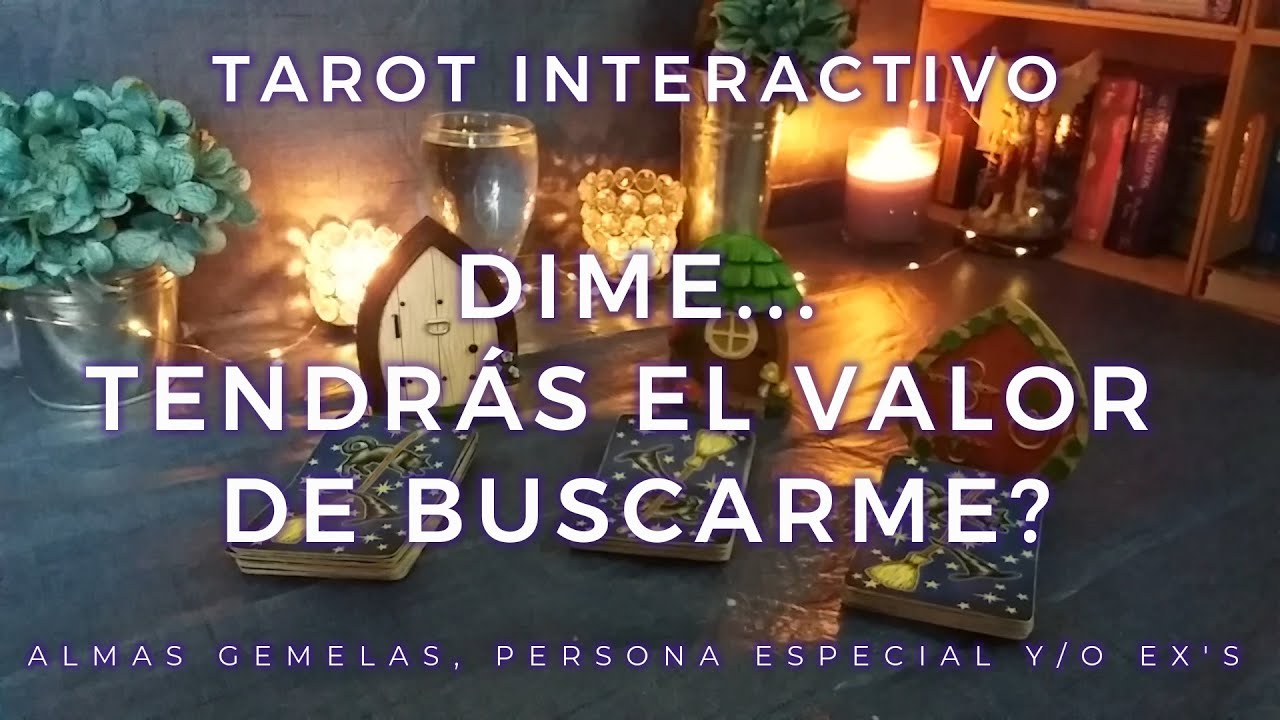 ✨Dime... Tendrás el Valor de Buscarme ? 🕵🏻‍♀️ Almas Gemelas/Ex's 💥Tarot Interactivo✨