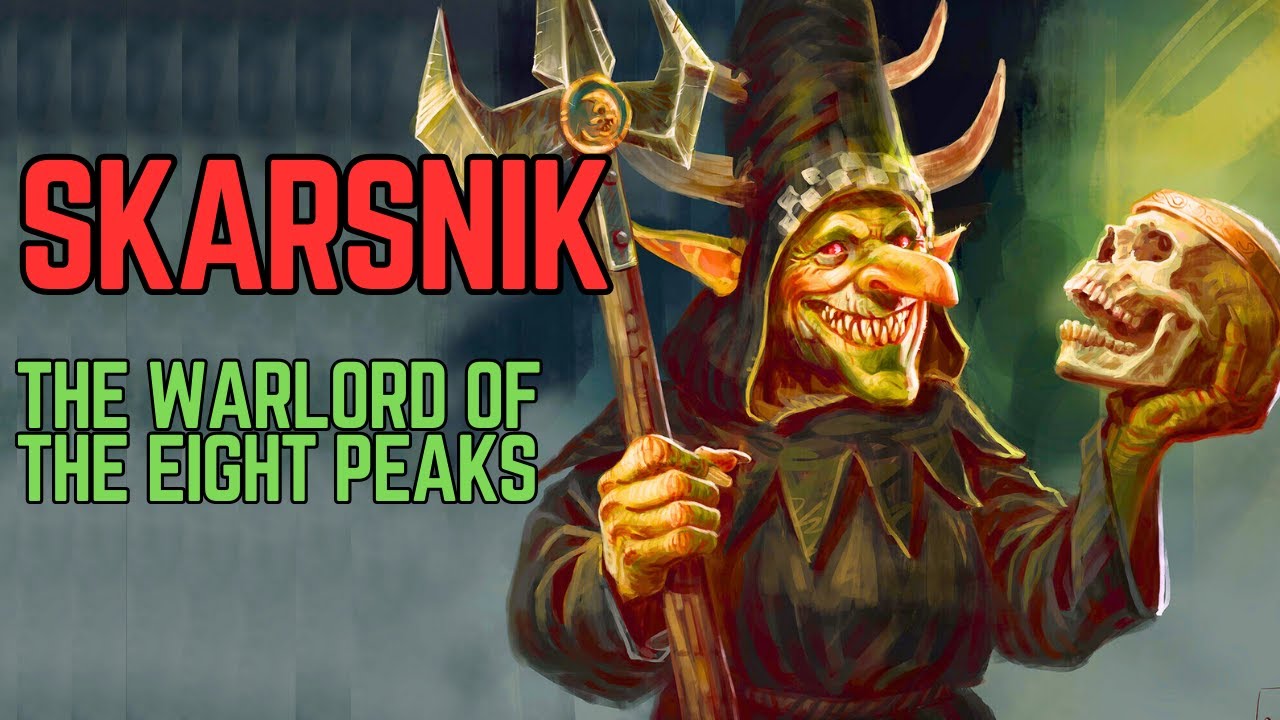 Skarsnik - Warlord of the Eight Peaks l Warhammer Fantasy Lore