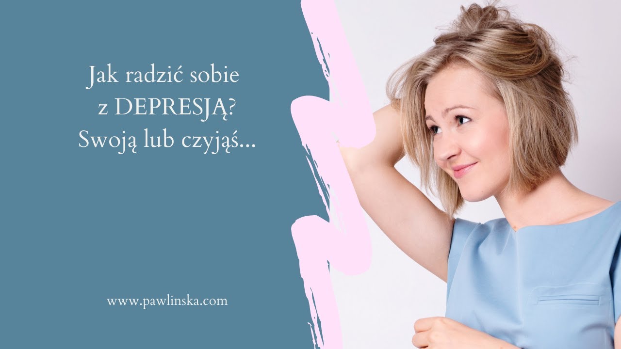 Jak radzić sobie z depresją? (Swoją lub czyjąś)