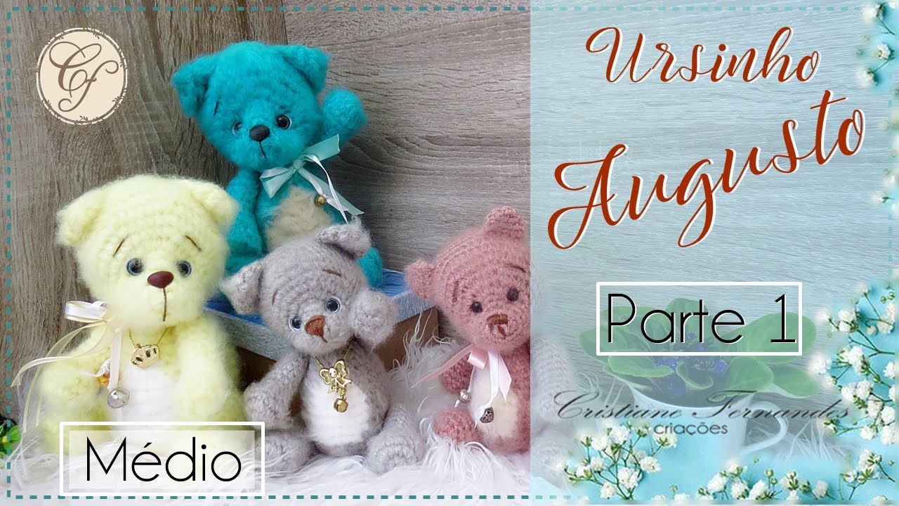 AMIGURUMI -  URSINHO AUGUSTO /  PARTE 1