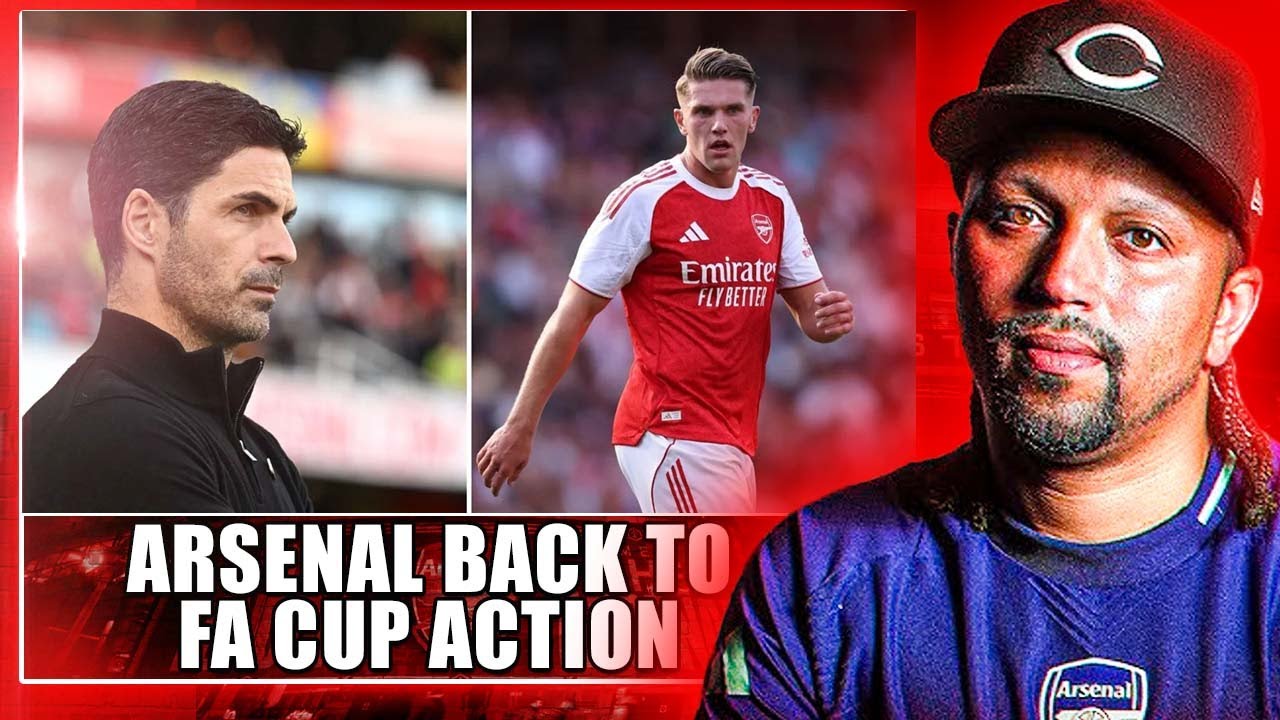 Arsenal Back In Fa Cup Action - Arsenal Chase Kofane - Kepa Or Raya In Goal
