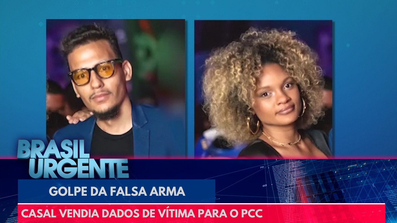 Golpe da falsa arma: casal vendia dados de vítima para o PCC | Brasil Urgente