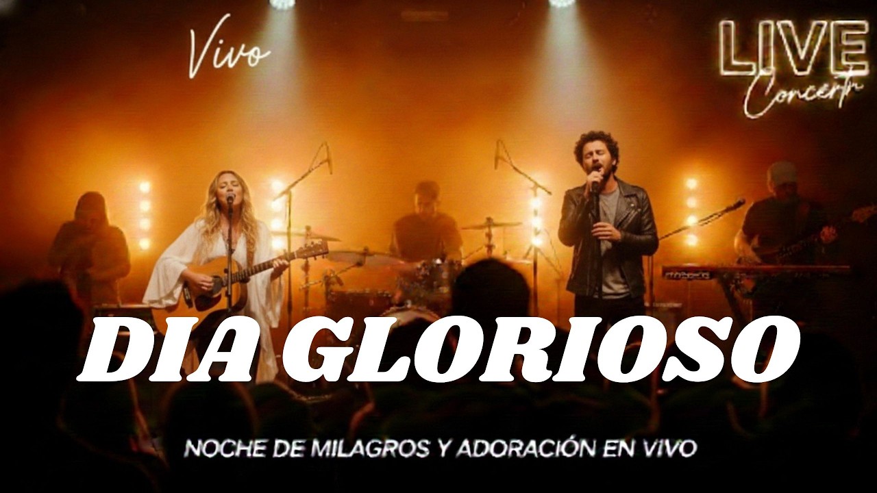 Noche de Adoración y Gloria en Vivo DÍA GLORIOSO