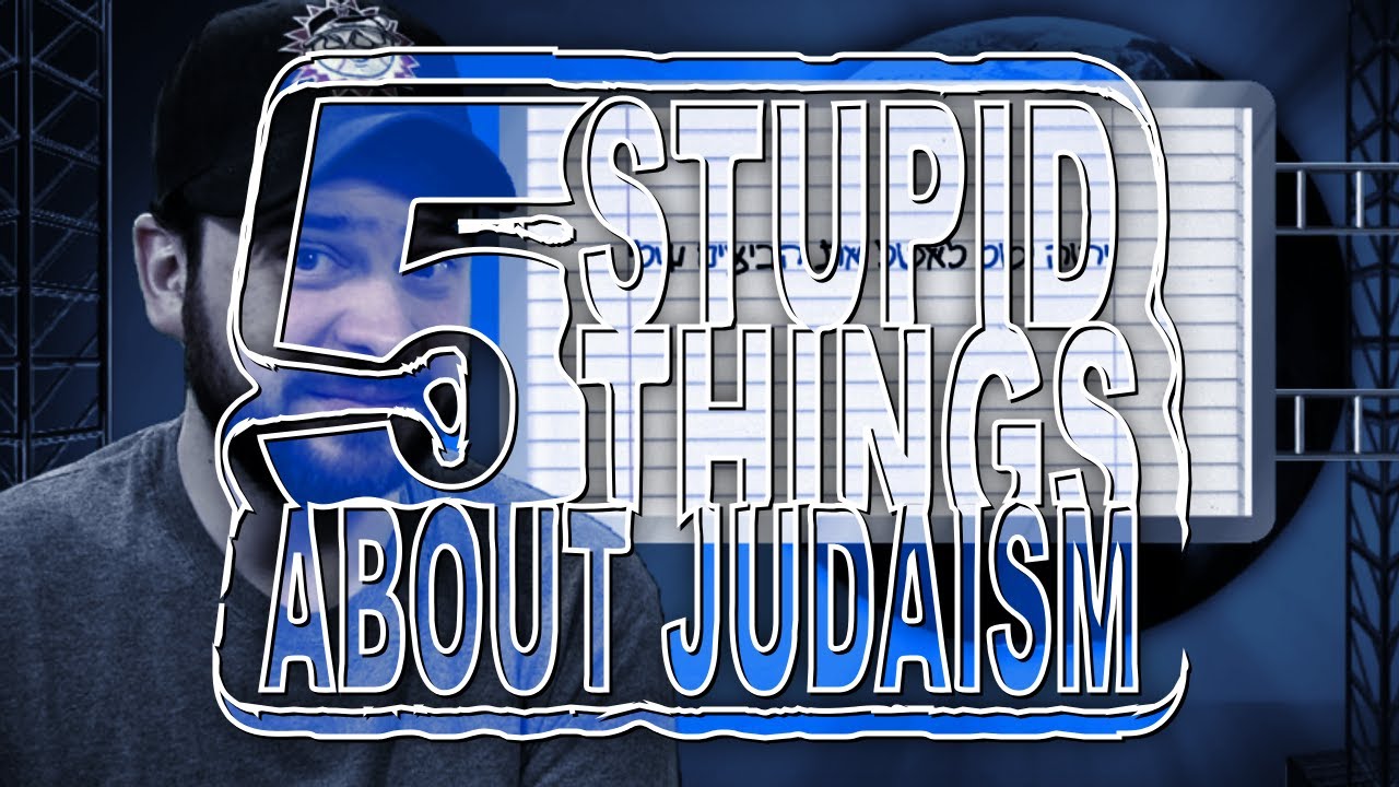 Five Stupid Things About Judaism
