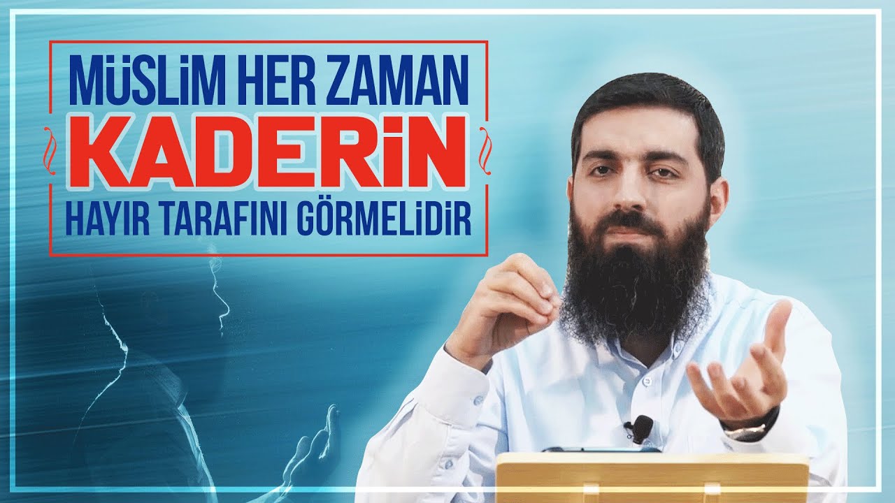 Müslim Her Zaman Kaderin Hayır Tarafını Görmelidir | Halis Bayancuk Hoca