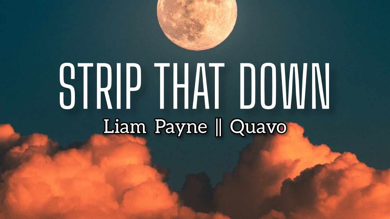 Liam Payne - Strip That Down (Musik Lyrics)