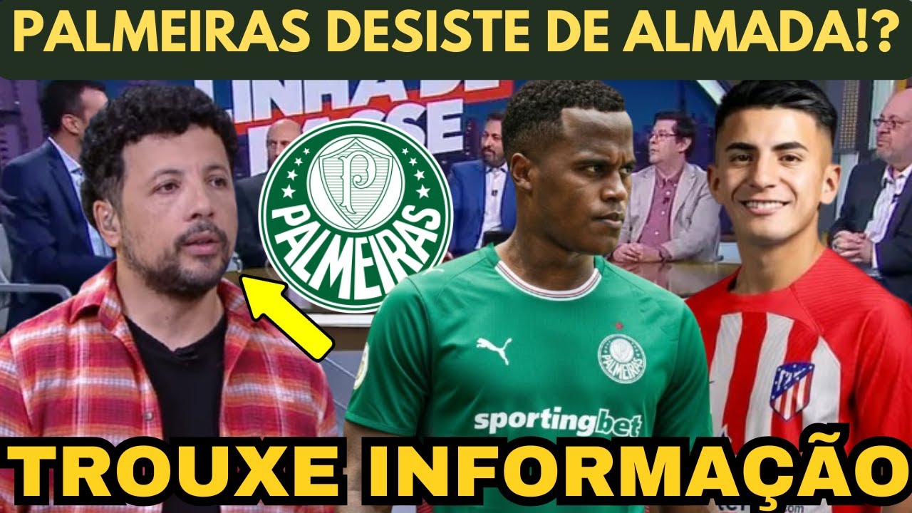ANDRÉ HERNAN REVELA PALMEIRAS DESISTE DE ALMADA E PODE ESCOLHER JHON ARIAS!?