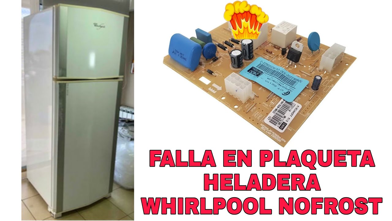 Falla en plaqueta, Heladera Whirlpool Nofrost!
