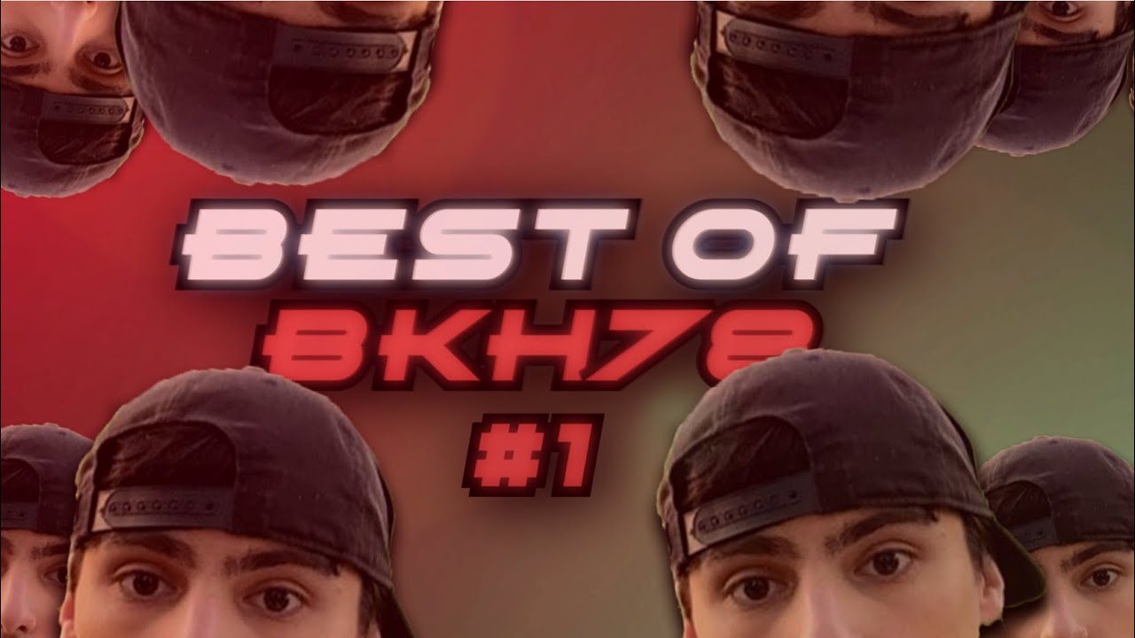 Best Of BKH78 : Les meilleurs moments  #1 😡!