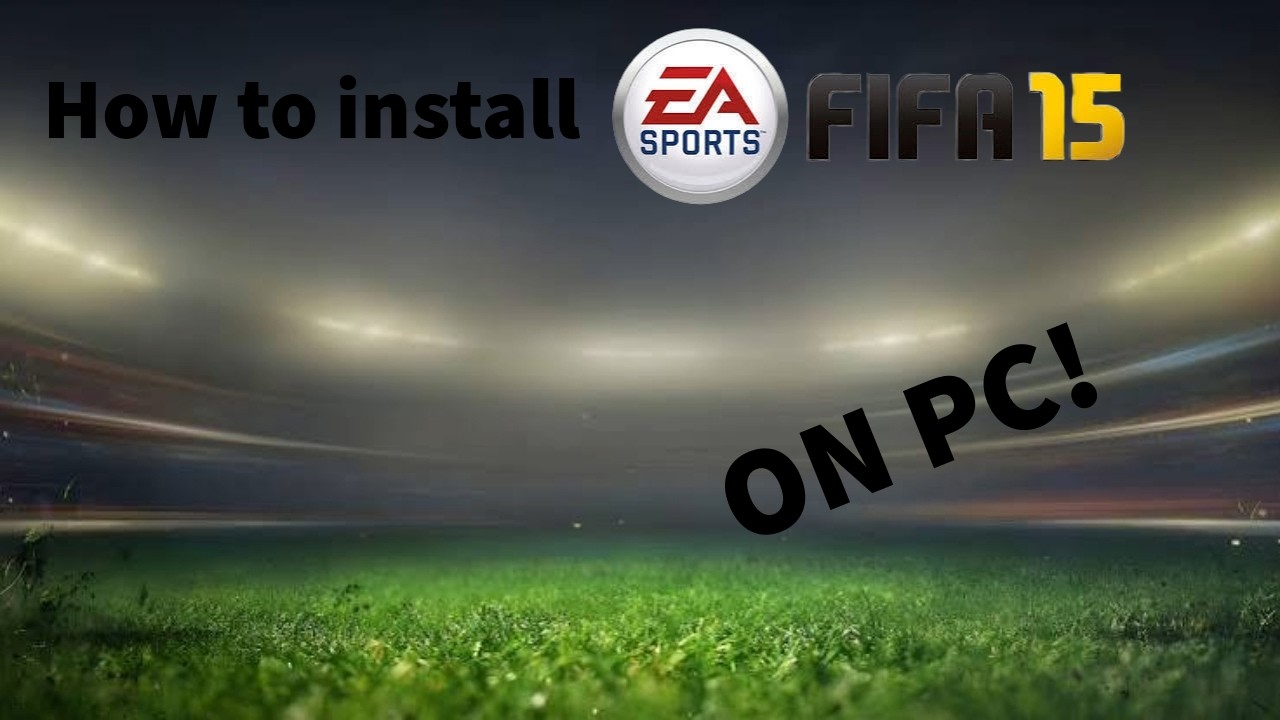 How to Install FIFA 15 on PC!