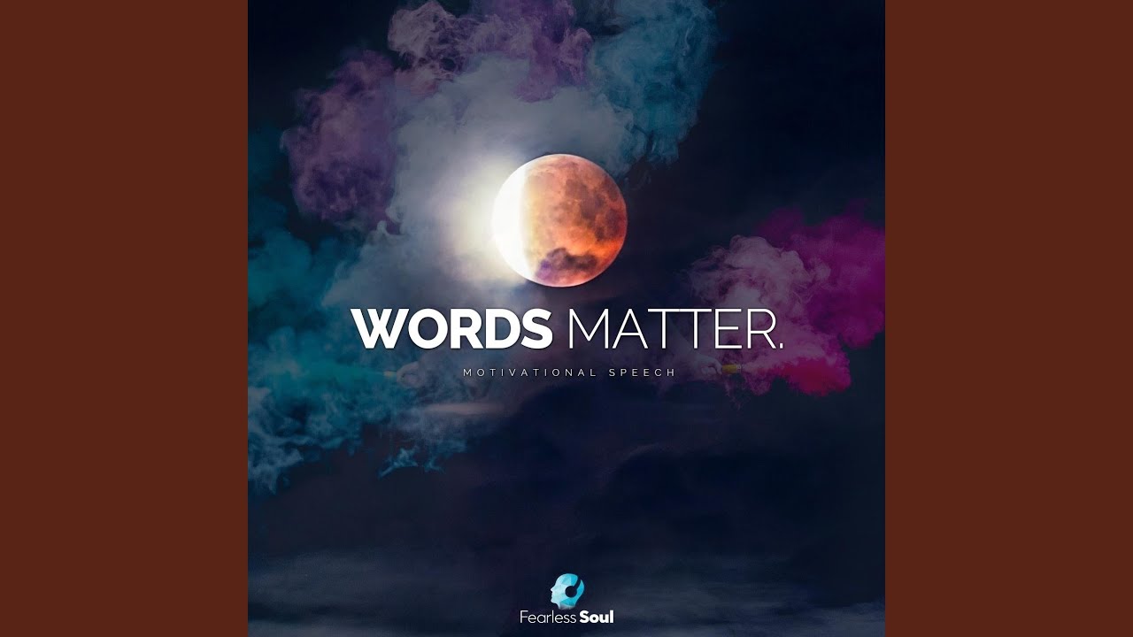 Words Matter (Motivational Speech)