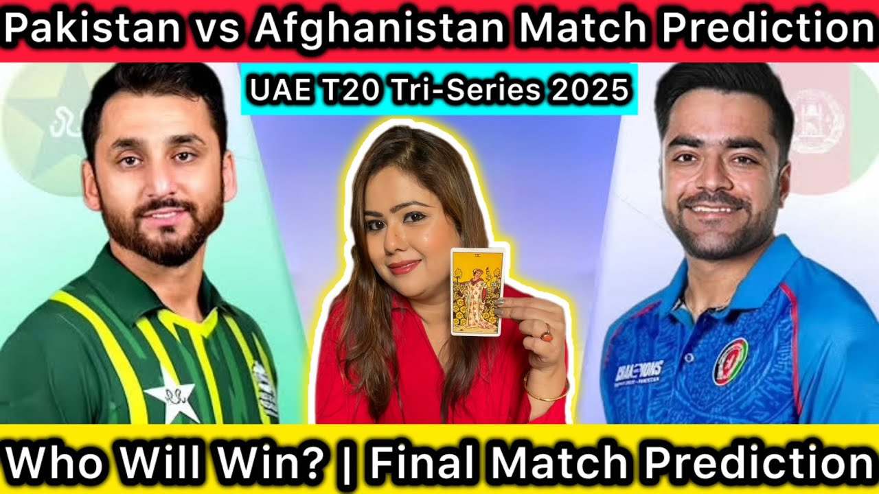 Pakistan 🇵🇰 vs Afghanistan 🇦🇫 (Final) Match Prediction | UAE T20 Tri-Series 2025