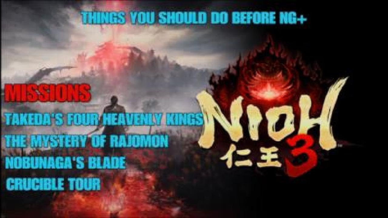 NIOH 3 THINGS YOU SHOULD DO BEFORE NG+. FOUR MISSIONS