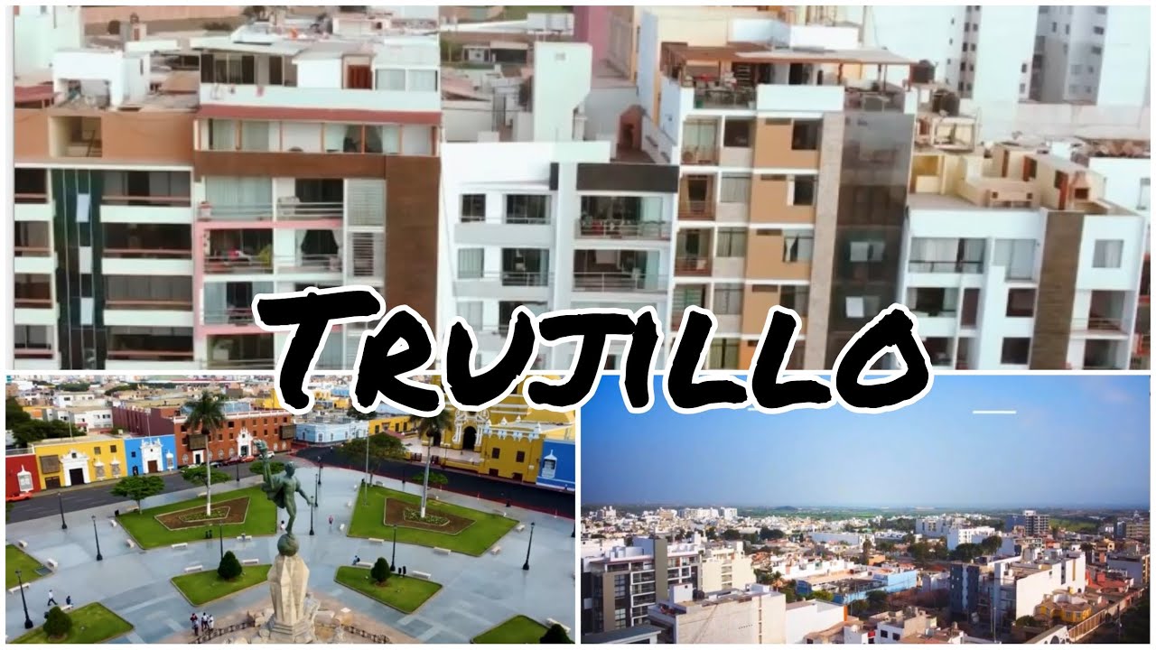 Trujillo: La gran metrópoli del norte: Perú 2022