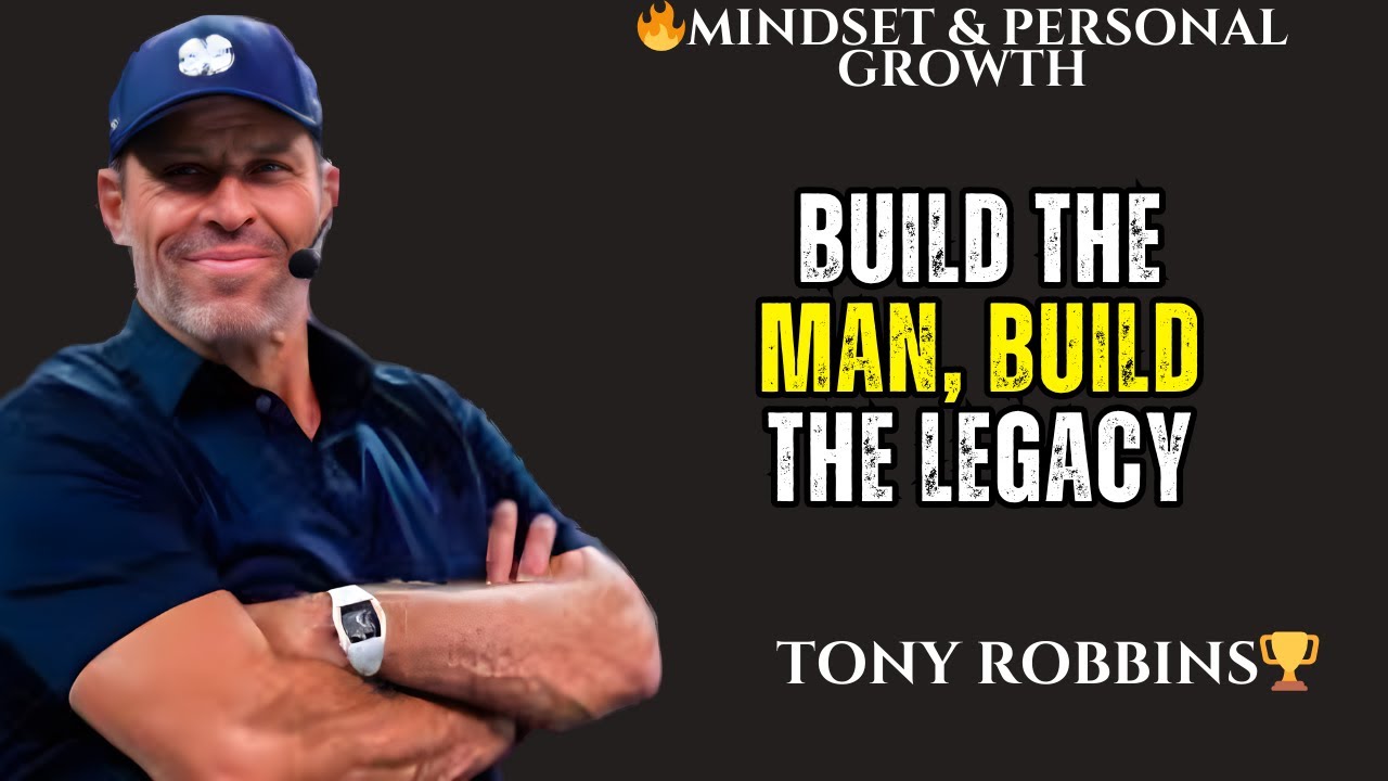 Build the Man, Build the Legacy || Tony Robbins ||