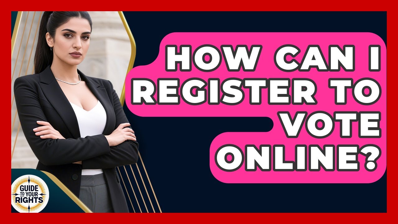 How Can I Register To Vote Online? - Guide To Your Rights
