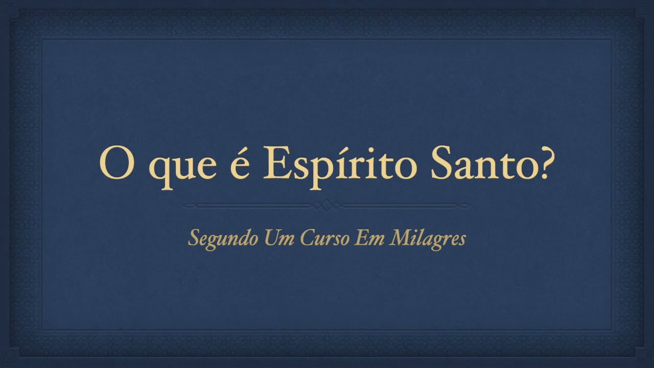 Um Curso Em Milagres: o que é Espírito Santo?