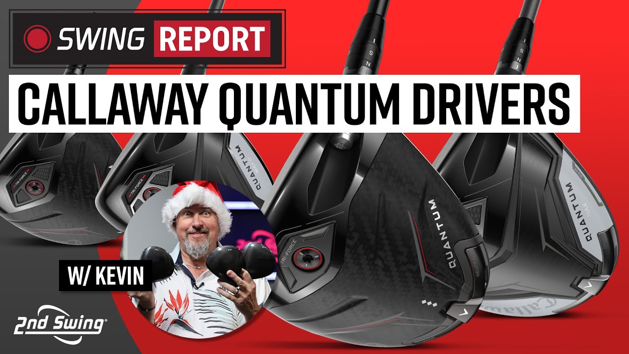 CALLAWAY QUANTUM DRIVERS | The Swing Report