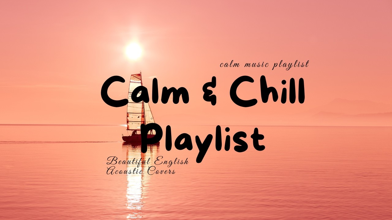 Calm & Chill Playlist 🎧 | Beautiful English Acoustic Covers