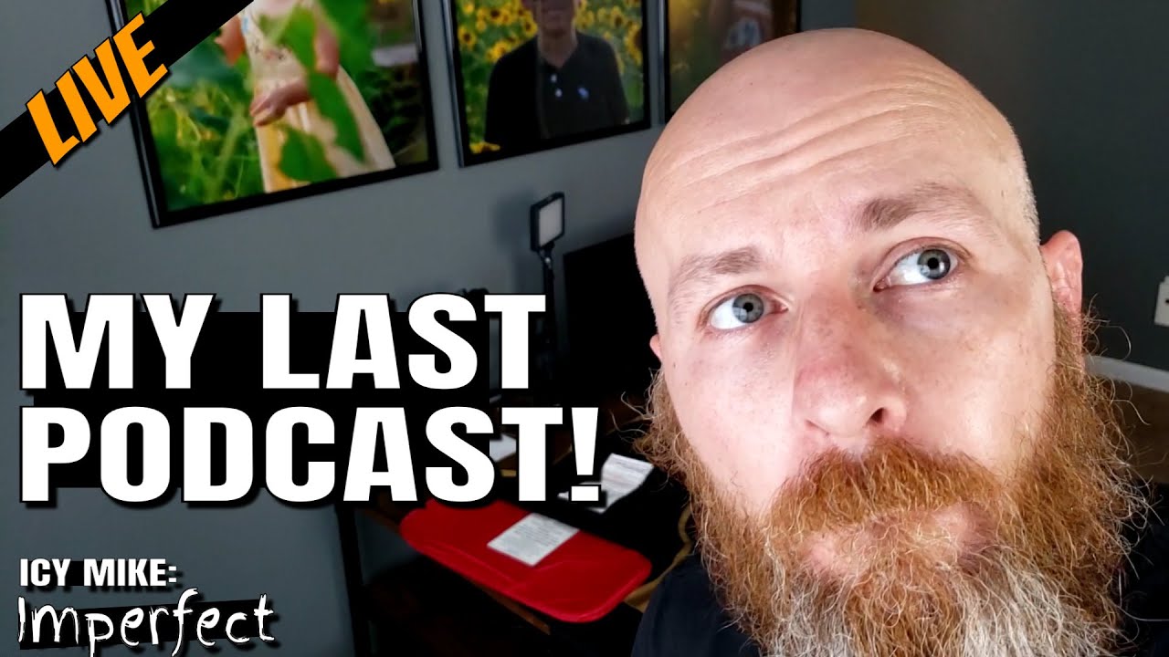 My Last Podcast on Wednesday Night | Icy Mike: Imperfect