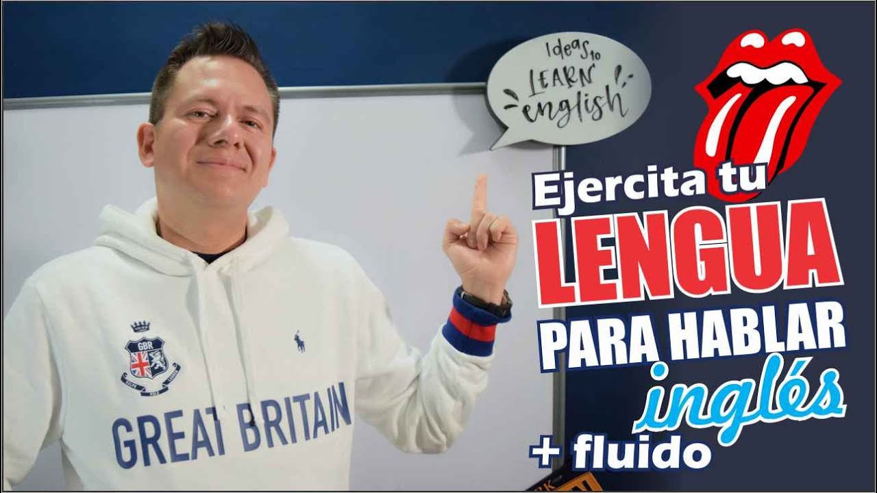 HABLA INGLÉS MÁS FLUIDO ejercitando tu lengua de manera correcta