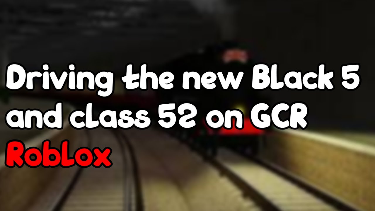 Driving the new Black 5 and Class 52 on GCR | Roblox