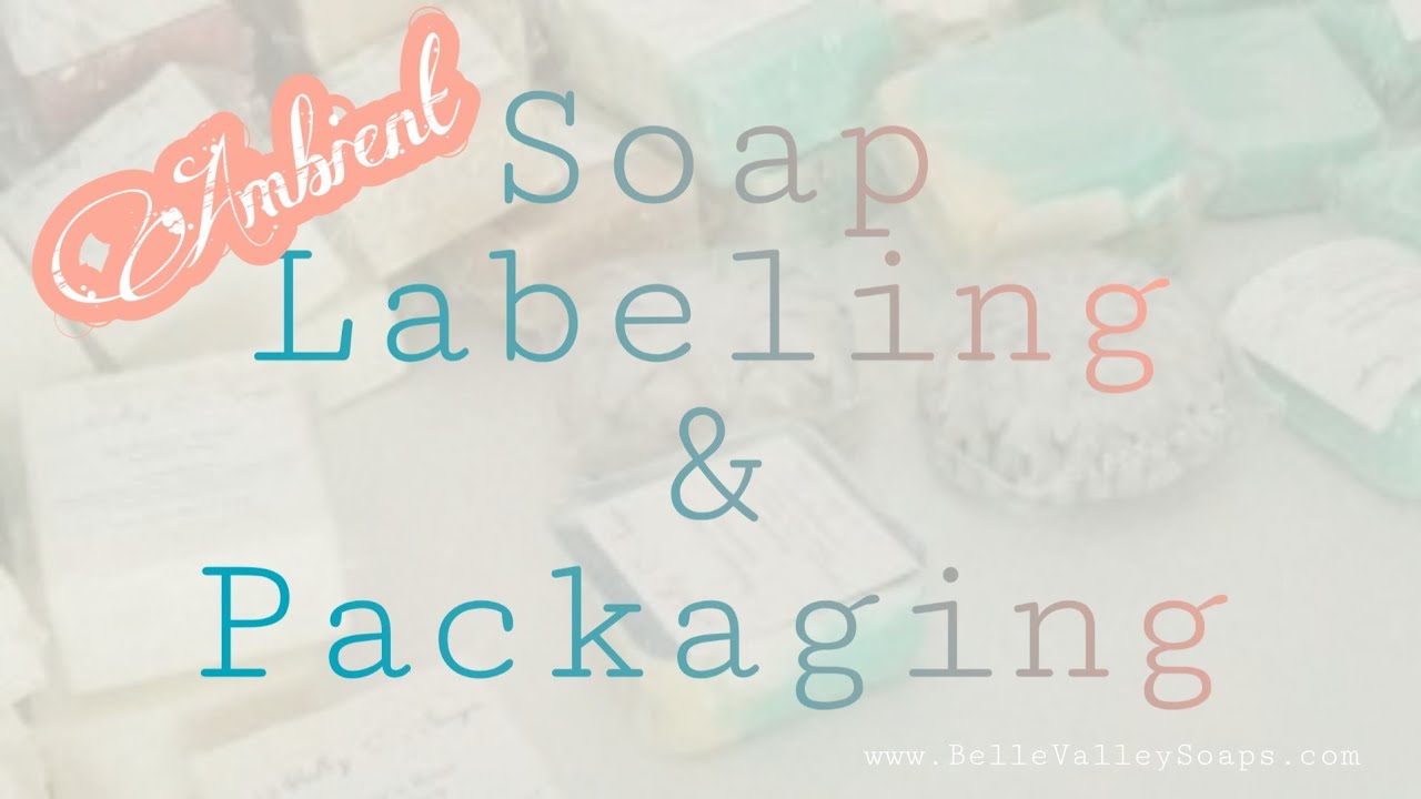 Ambient Soap Labeling and Packaging | Belle Valley Soaps