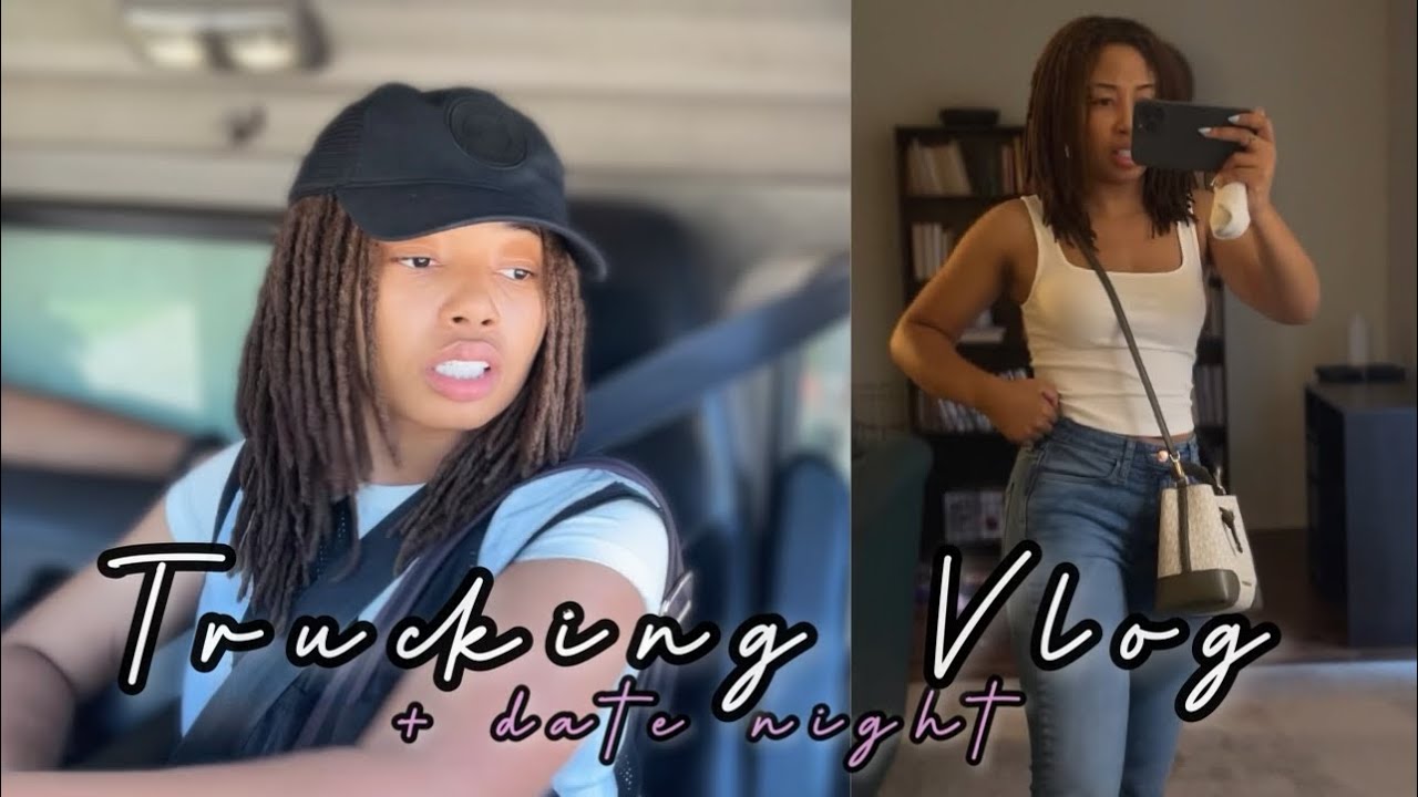 Trucking VLOG | Local Runs | watch me get ready for a date ❤️ | a veryyyy chill vlog ...