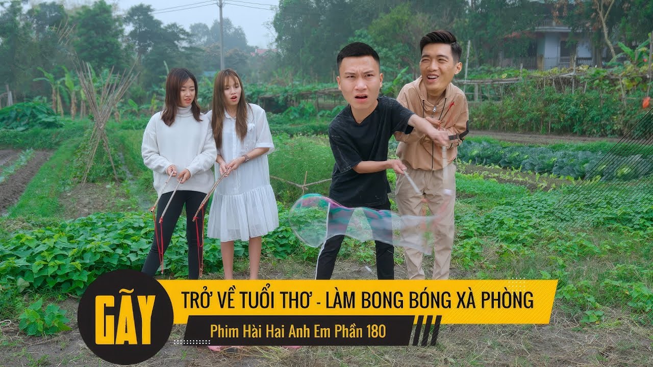 TRỞ VỀ TUỔI THƠ l LÀM BONG BÓNG XÀ PHÒNG l Hai Anh Em Phần 180 _ Phim Ngắn Hài Hước Hay Nhất Gãy TV