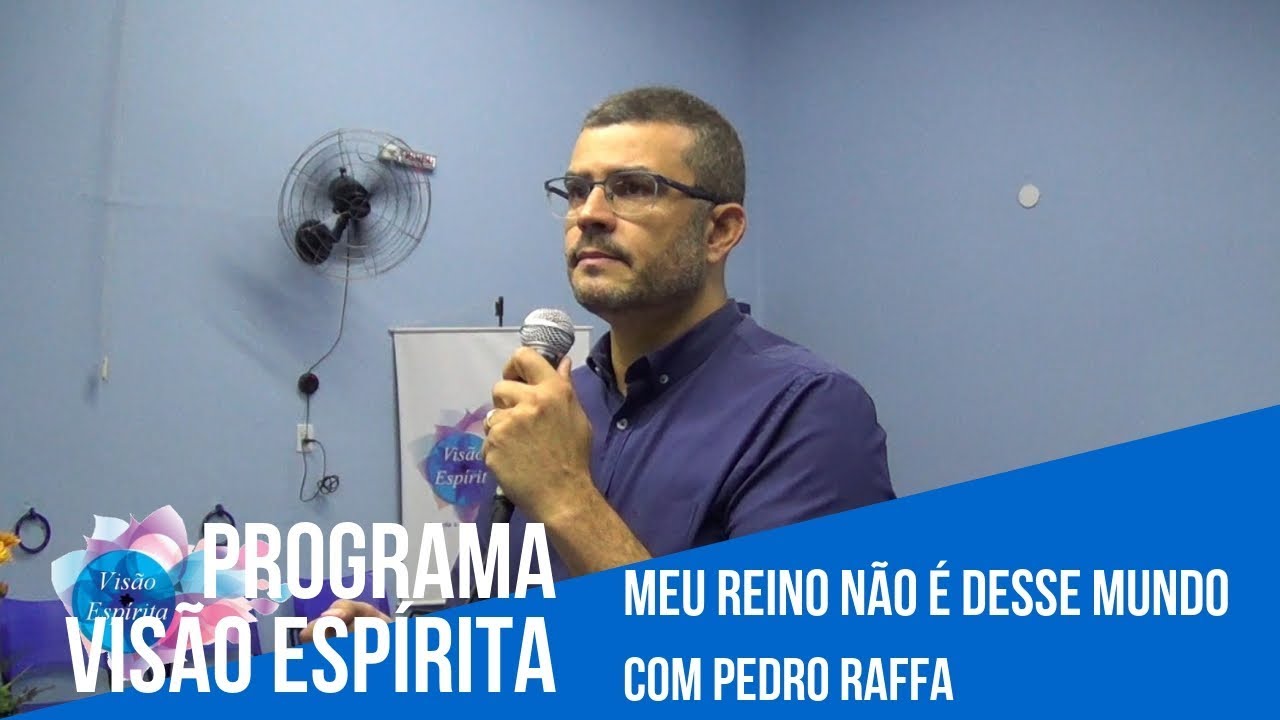 Meu Reino não é desse Mundo - Programa Visão Espírita - 260 (14/04/2019)