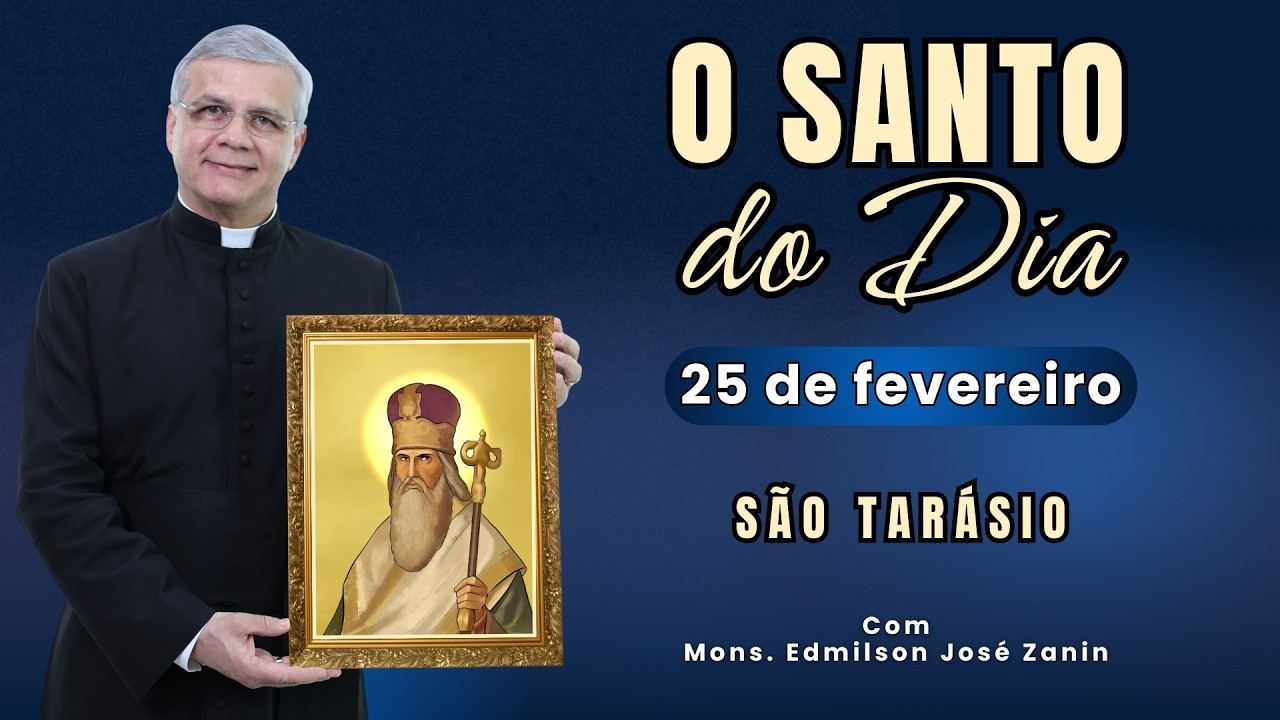 SANTO DO DIA - 25 DE FEVEREIRO: SAO TARÁSIO