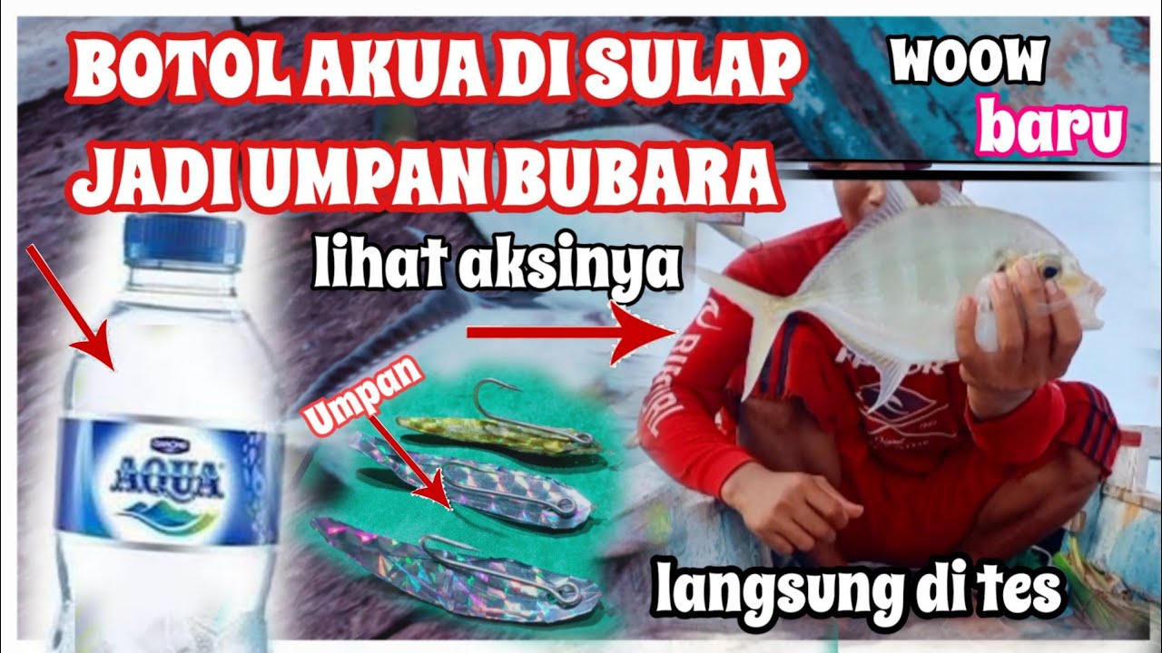 CARA TERBARU MEMBUAT UMPAN BUBARA DARI  BOTOL AKUA JADI UMPAN JITUU.WOOW LANGSUNG DI COBA STRAIIKK